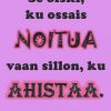 Se_oiski_ku_ossais_noitua_vaan_sillon_ku_ahistaa